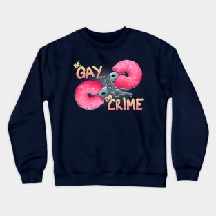 Be Gay Do Crime Crewneck Sweatshirt